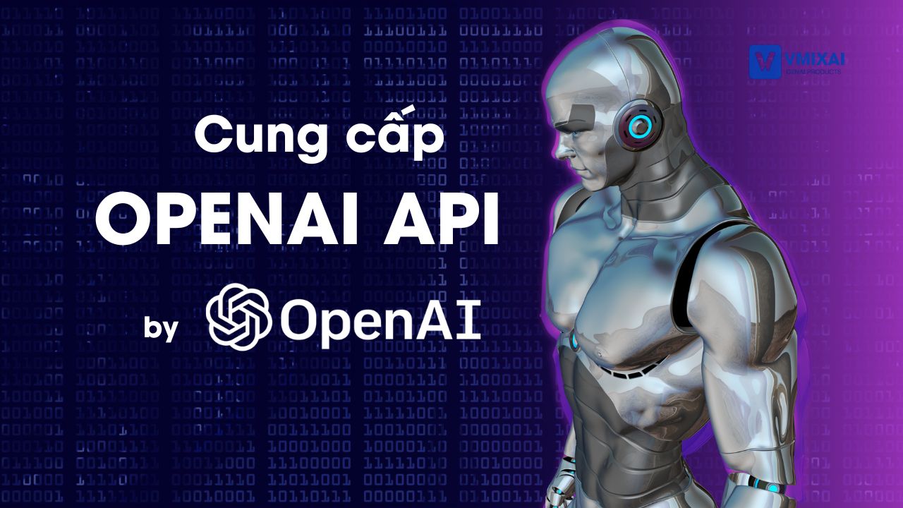 Cung cấp OpenAI API cho doanh nghiệp | vMixAI